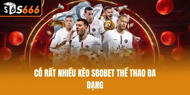 Sbobet Thể Thao S666 - Cơ Hội Nhận Thưởng Với Ưu Đãi Khủng Có rất nhiều kèo Sbobet Thể Thao đa dạng